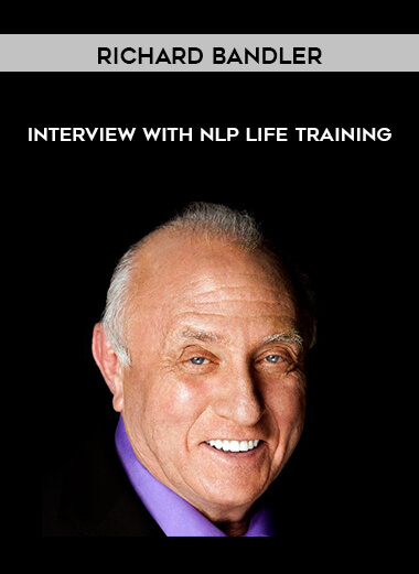 Richard Bandler - Interview with NLP Life Training digital download