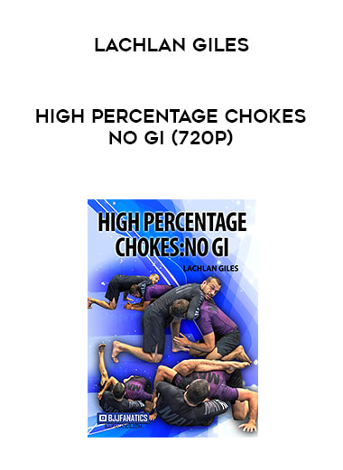 High Percentage Chokes No Gi (720p) by Lachlan Giles digital download