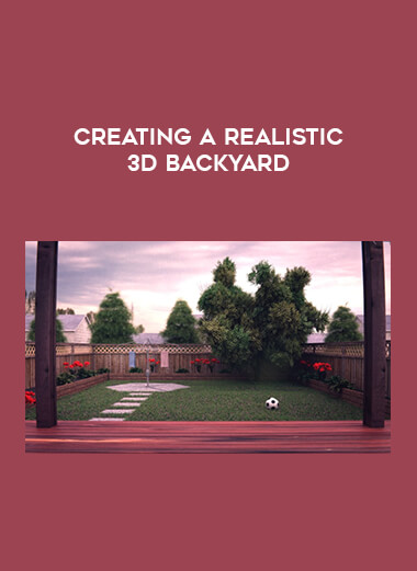 Creating a Realistic 3D Backyard digital download