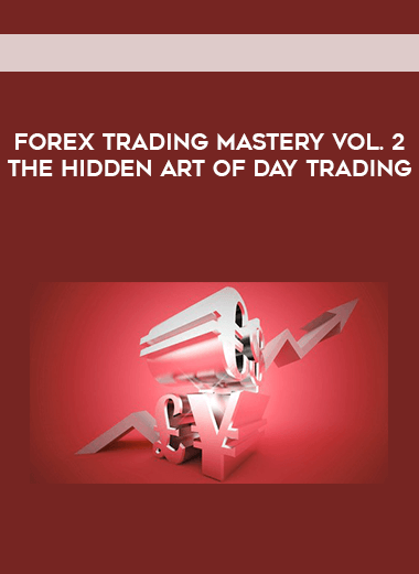 Forex Trading Mastery Vol. 2 The Hidden Art of Day Trading digital download