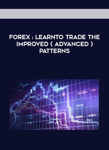 FOREX : LearnTo Trade the Improved ( Advanced ) Patterns digital download