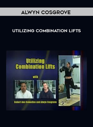 Alwyn Cosgrove - Utilizing Combination Lifts digital download
