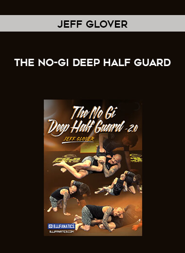 The No-Gi Deep Half Guard by Jeff Glover digital download