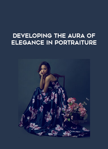 Developing the Aura of Elegance in Portraiture digital download