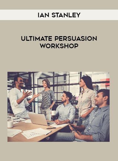 Ultimate Persuasion Workshop with Ian Stanley digital download