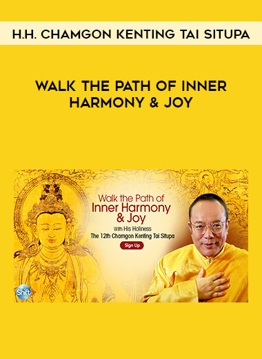 H.H. Chamgon Kenting Tai Situpa - Walk the Path of Inner Harmony & Joy digital download