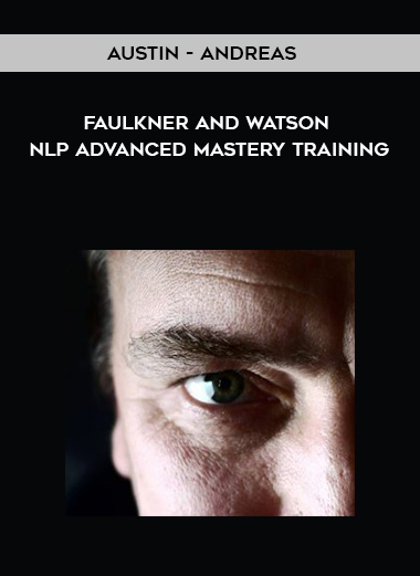 Austin - Andreas - Faulkner and Watson - NLP Advanced Mastery Training digital download