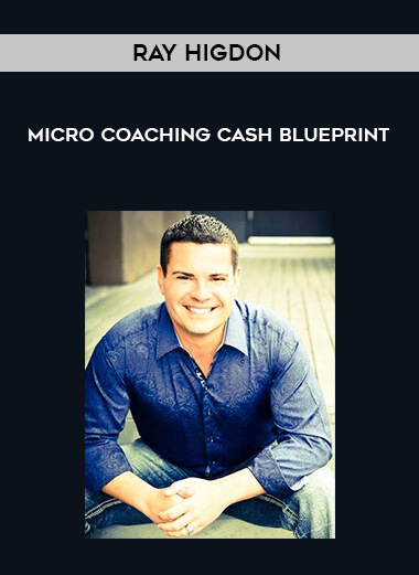 Ray Higdon - Micro-Coaching Cash Blueprint digital download