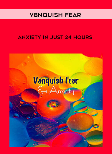 Vbnquish Fear - Anxiety in Just 24 Hours digital download