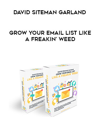 David Siteman Garland - Grow Your Email List Like A Freakin' Weed digital download