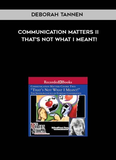 Deborah Tannen - Communication Matters II: That's Not What I Meant! digital download