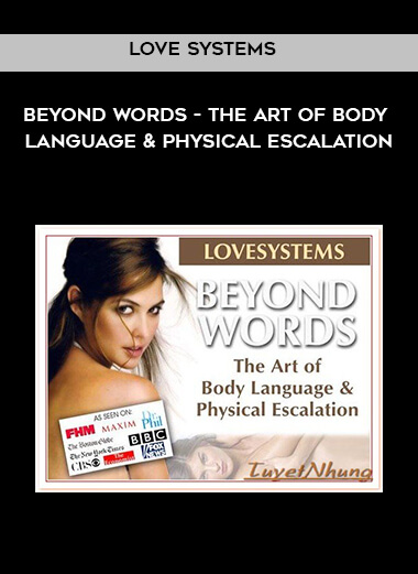 Love Systems - Beyond Words - The Art of Body Language & Physical Escalation digital download