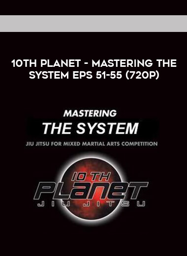 10th Planet - Mastering The System Eps 51-55 (720p) digital download