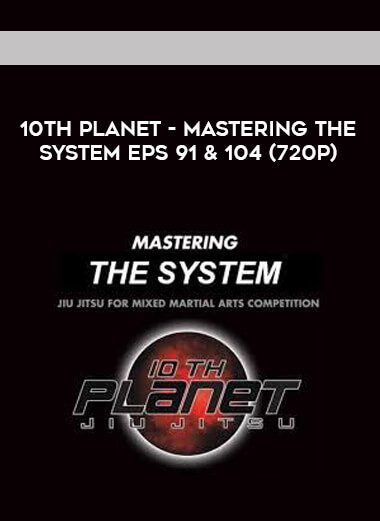 10th Planet - Mastering The System Eps 91 & 104 (720p) digital download