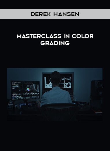 Derek Hansen - Masterclass In Color Grading digital download