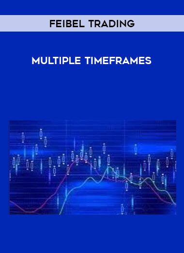 Feibel Trading - Multiple Timeframes digital download