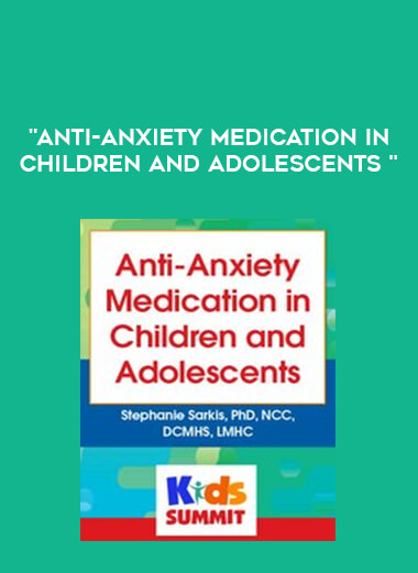 Anti-Anxiety Medication in Children and Adolescents digital download