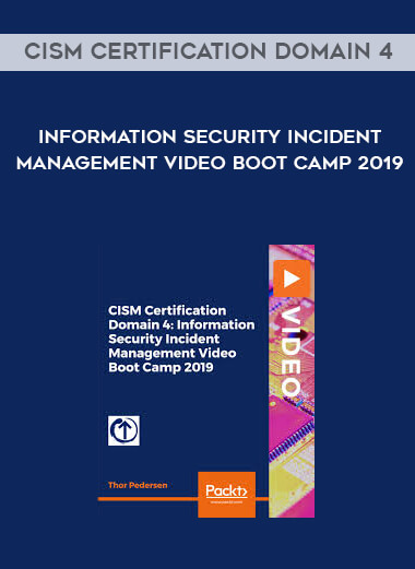 CISM Certification Domain 4 - Information Security Incident Management Video Boot Camp 2019 digital download