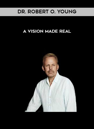 Dr. Robert O. Young - A Vision Made Real digital download