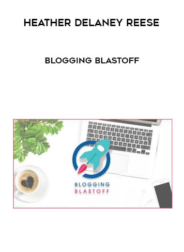 Heather Delaney Reese - Blogging Blastoff digital download