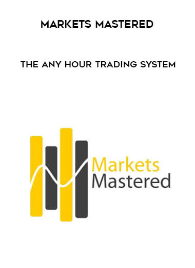 Markets Mastered - The Any Hour Trading System digital download