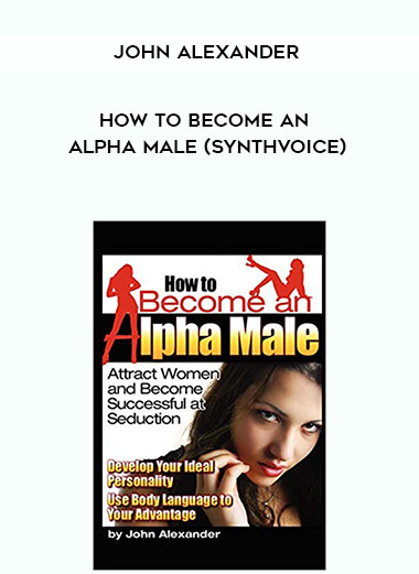 John Alexander - How To Become An Alpha Male (Synthvoice) digital download