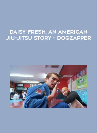 Daisy Fresh: An American Jiu-Jitsu Story - Dogzapper digital download