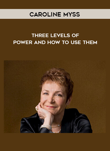 Caroline Myss - Three Levels of Power and How to Use Them digital download