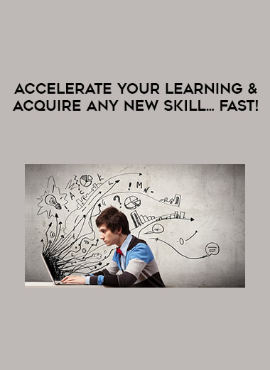 Accelerate Your Learning & Acquire Any New Skill... Fast! digital download
