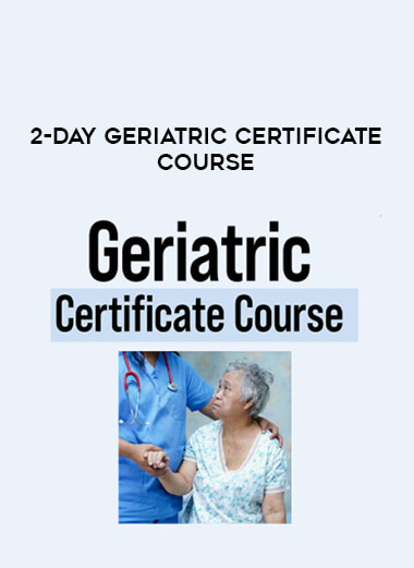 2-Day Geriatric Certificate Course digital download