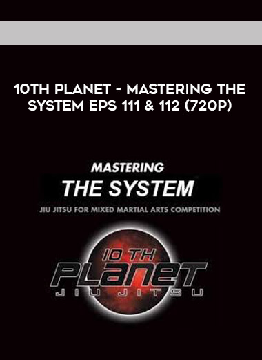 10th Planet - Mastering The System Eps 111 & 112 (720p) digital download