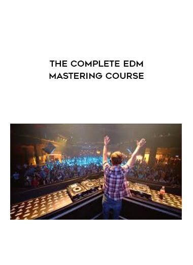 The Complete EDM Mastering Course digital download