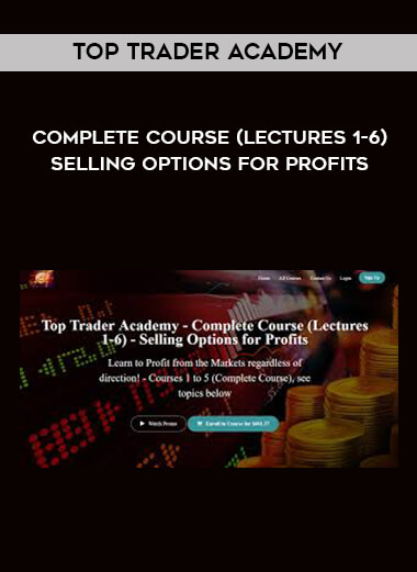 Top Trader Academy - Complete Course (Lectures 1-6) - Selling Options for Profits digital download
