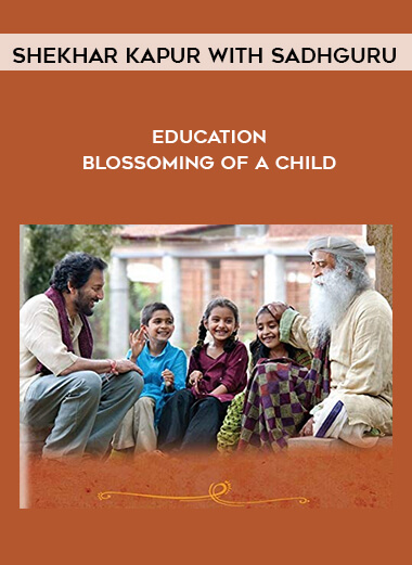 Shekhar Kapur with Sadhguru - Education - Blossoming of a Child digital download
