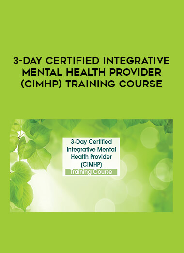 3-Day Certified Integrative Mental Health Provider (CIMHP) Training Course digital download