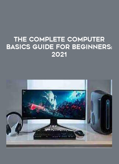 The Complete Computer Basics Guide for Beginners: 2021 digital download