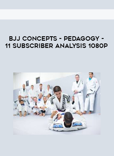 BJJ Concepts - Pedagogy - 11 Subscriber Analysis 1080p digital download