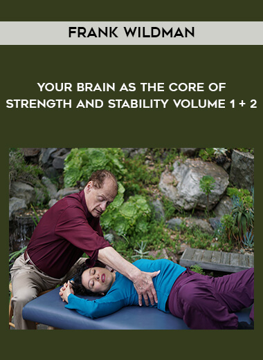 Frank Wildman - Your Brain as the Core of Strength and Stability Volume 1 + 2 digital download