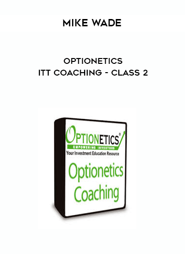 Mike Wade - Optionetics - ITT Coaching - Class 2 digital download