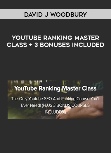 David J Woodbury - YouTube Ranking Master Class + 3 Bonuses Included digital download