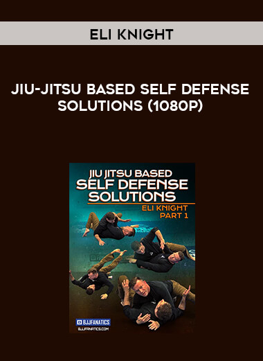 Eli Knight - Jiu-Jitsu Based Self Defense Solutions (1080p) digital download