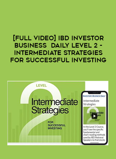 [Full Video] IBD Investor Business Daily Level 2 – Intermediate Strategies for Successful Investing digital download