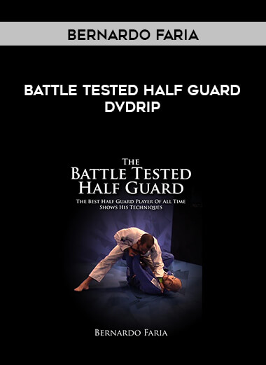 Bernardo Faria Battle Tested Half Guard DVDRip digital download