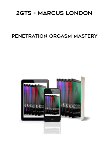 2GTS - Marcus London - Penetration Orgasm Mastery digital download