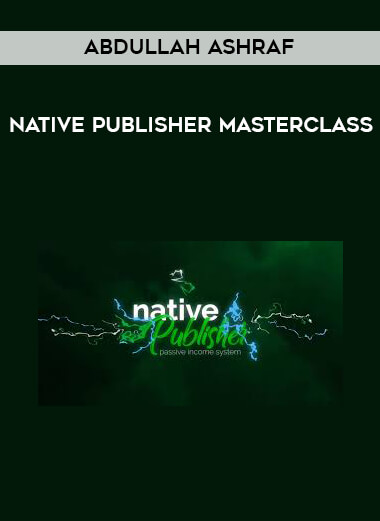 Abdullah Ashraf - Native Publisher Masterclass digital download