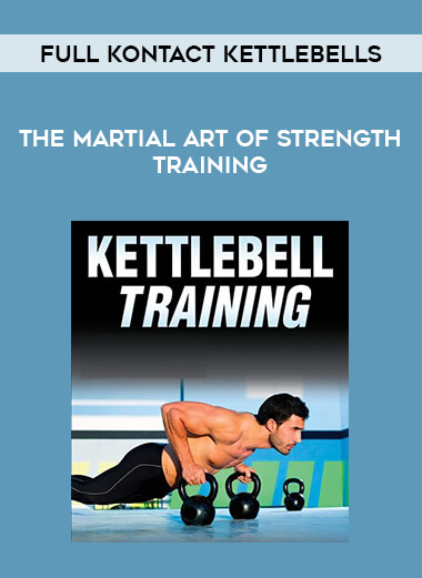 Full Kontact Kettlebells - The Martial Art of Strength Training digital download