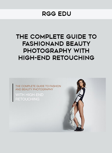 RGG edu - The Complete Guide To Fashion And Beauty Photography With High-End Retouching digital download
