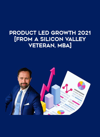 Product Led Growth 2021 [from a Silicon Valley Veteran
