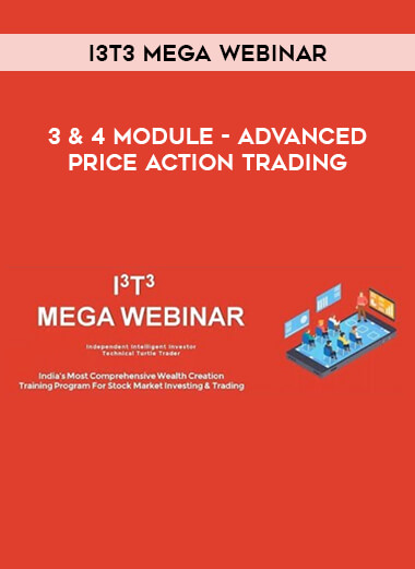 I3T3 MEGA WEBINAR - 3 & 4 Module - Advanced Price Action Trading digital download
