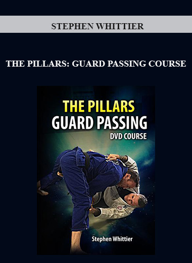 STEPHEN WHITTIER - THE PILLARS: GUARD PASSING COURSE digital download